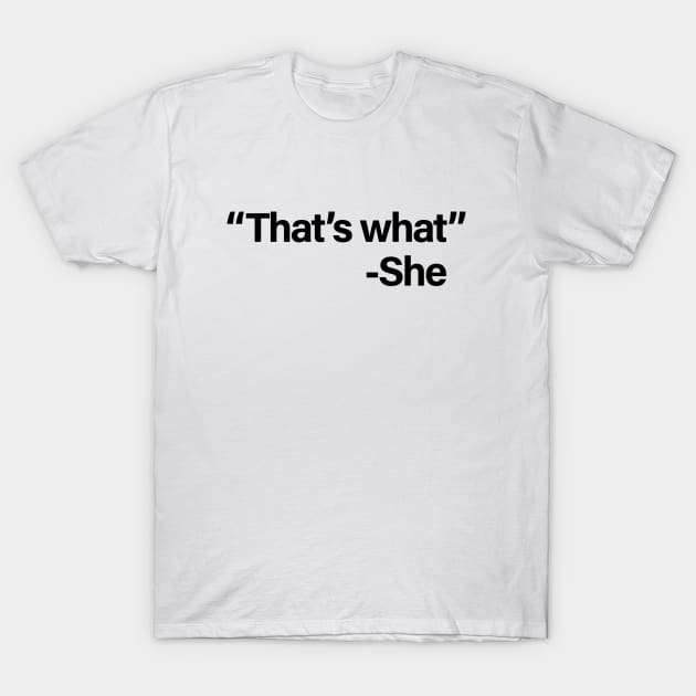 That's What She Said T-Shirt by sergiovarela